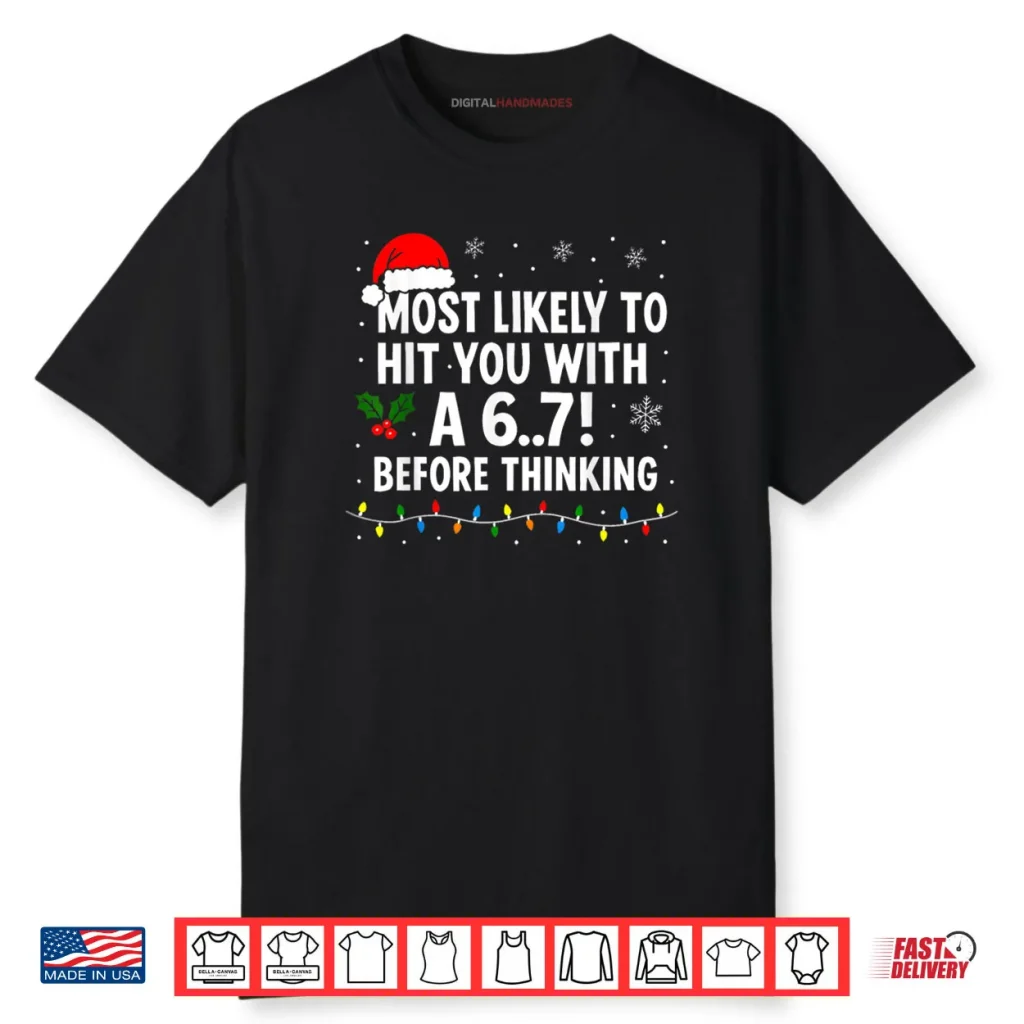 Christmas 6 7 Meme Most Likely Say 67 Shirt 1 Christmas 6 7 Meme Most Likely Say 67 Shirt