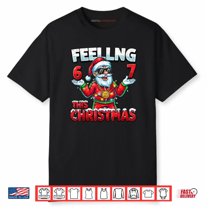 Christmas 6 7 Santa Feeling 67 Meme Shirt