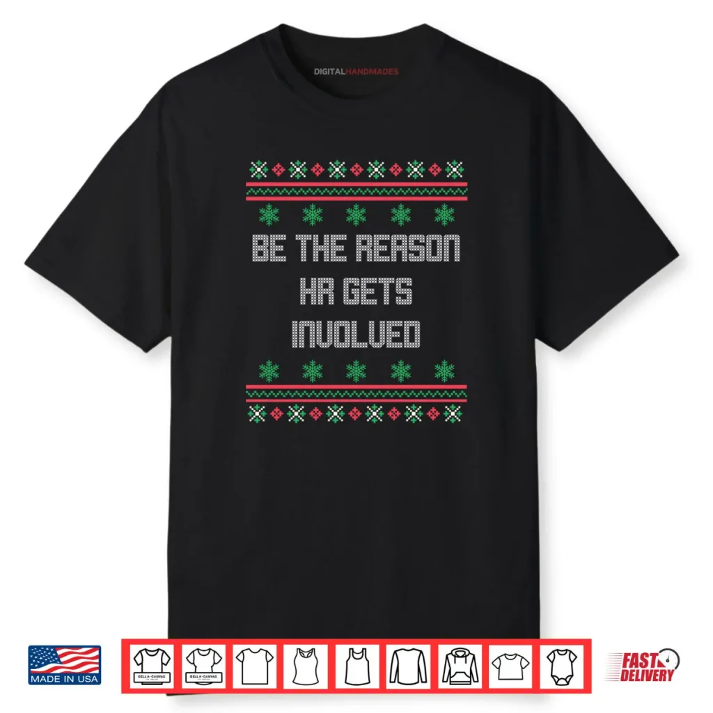 Christmas Be The Reason HR Gets Involved Office Ugly Shirt 1 Christmas Be The Reason HR Gets Involved Office Ugly Shirt