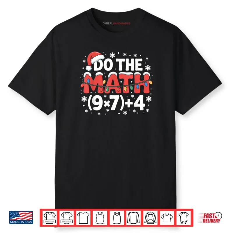 Christmas Do The Math Meme 67 Holiday Humor Teacher Shirt
