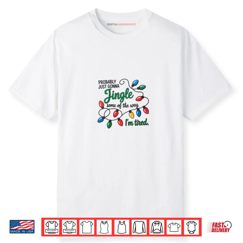 Christmas Probably Just Gonna Jingle Some of The Way Shirt 1 Christmas Probably Just Gonna Jingle Some of The Way Shirt