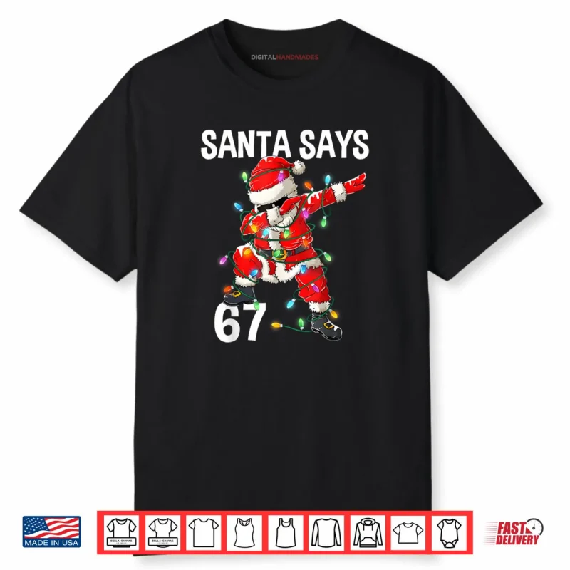 Christmas Santa Says 67 Six Seven Meme Merry Christmas Shirt