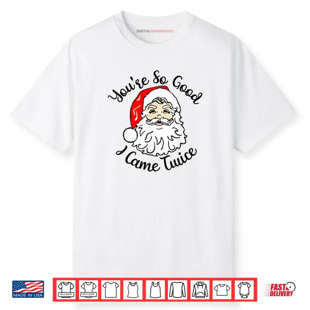 Christmas Santa You’re So Good I Came Twice Shirt 1 Christmas Santa You’re So Good I Came Twice Shirt