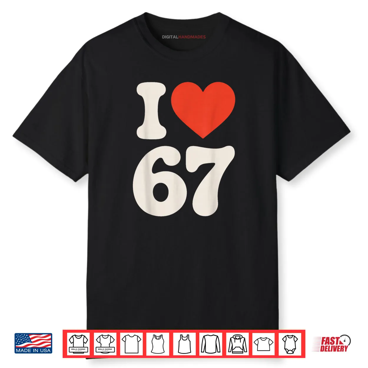 Classic 67 Meme I Love SIX Seven Shirt