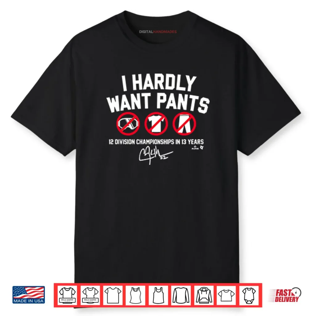 Clayton Kershaw I Hardly Want Pants 12 Division Championships In 13 Years Shirt 1 Clayton Kershaw I Hardly Want Pants 12 Division Championships In 13 Years Shirt