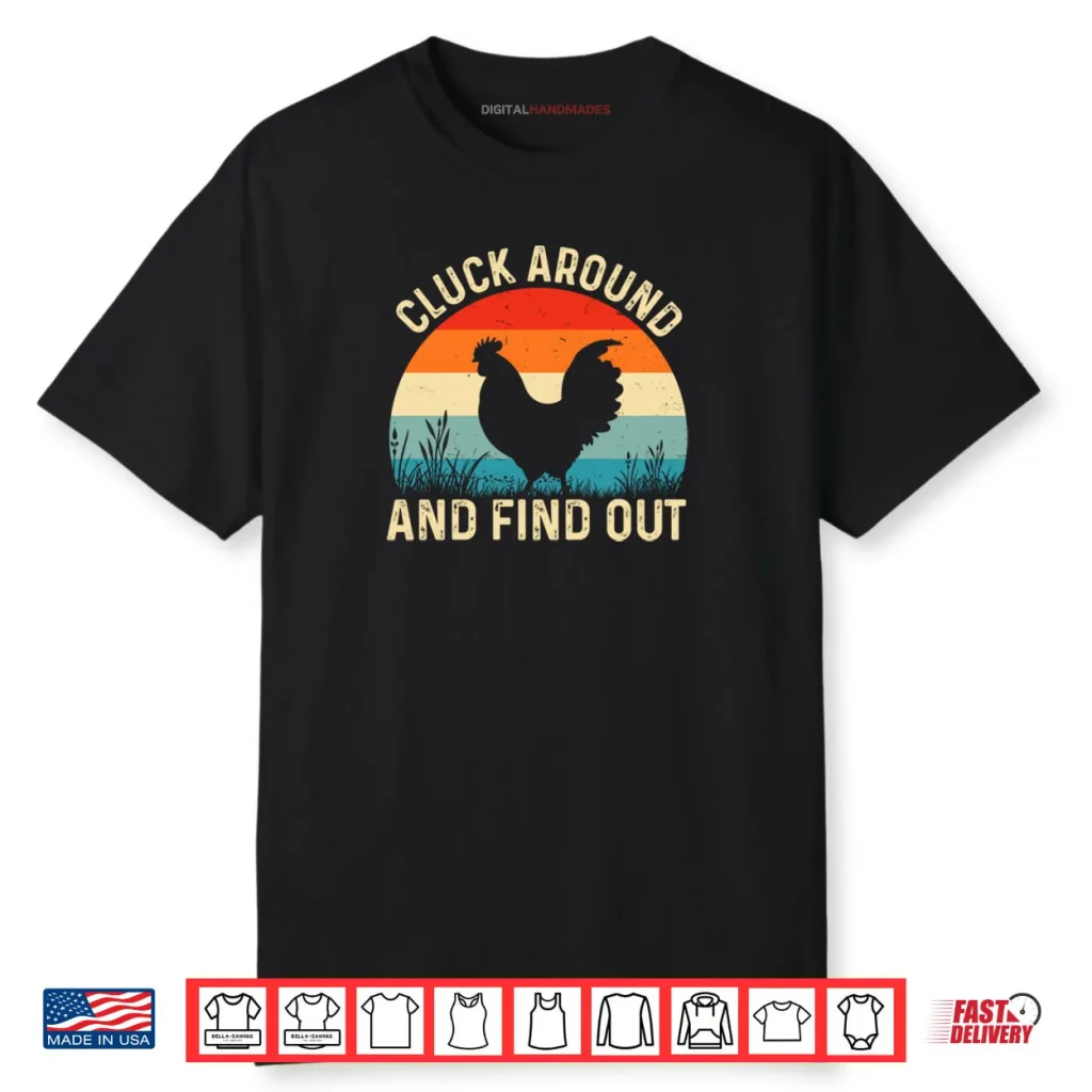 Cluck Around And Find Out Funny Chicken Humor Shirt 1 Cluck Around And Find Out Funny Chicken Humor Shirt