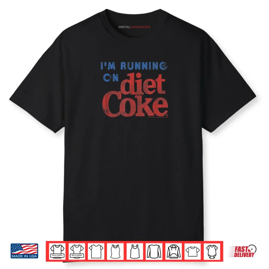 Coca Cola I’m Running On Diet Coke Shirt 1 Coca Cola I’m Running On Diet Coke Shirt