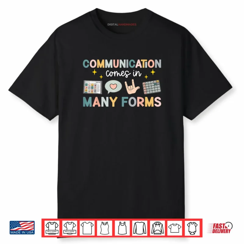 Communication Comes in Many Forms Inclusion Awareness Shirt