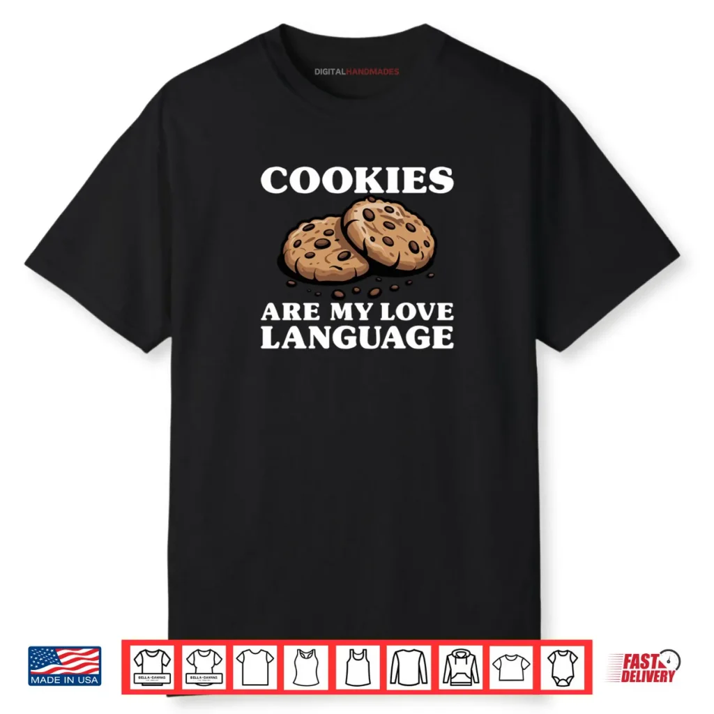 Cookies Are My Love Language Funny Cookie Shirt 1 Cookies Are My Love Language Funny Cookie Shirt