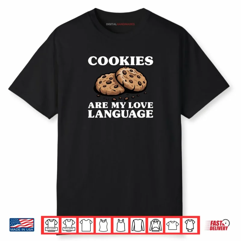 Cookies Are My Love Language Funny Cookie Shirt