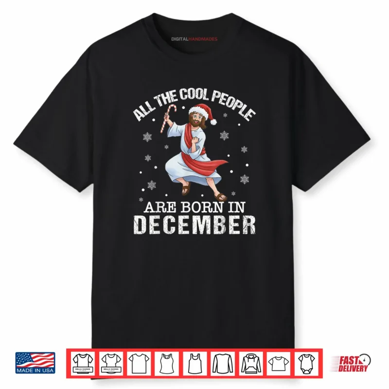 Cool People are Born in December Christian Jesus Christmas Cartoon Shirt