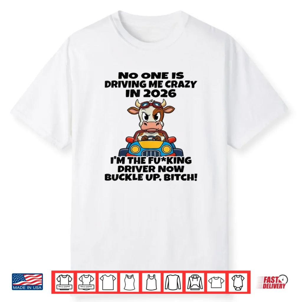 Cow No One is Driving Me Crazy in 2026 Shirt