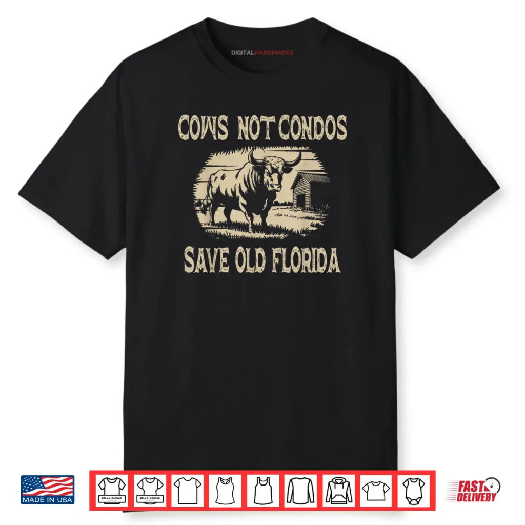 Cows Not Condos Save Old Florida Shirt 1 Cows Not Condos Save Old Florida Shirt