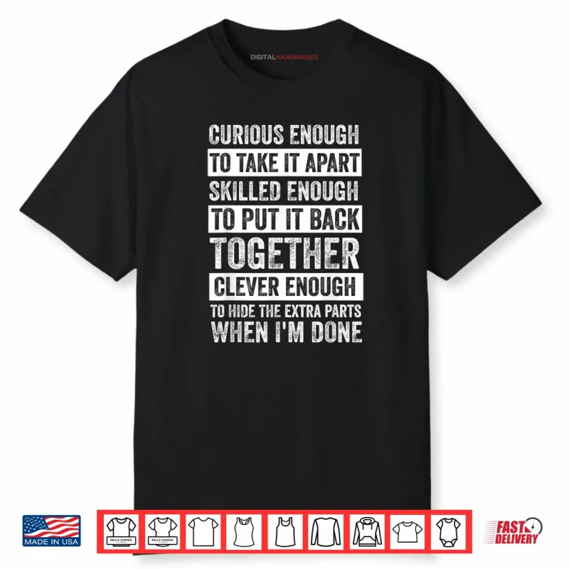 Curious Enough to Take It Apart Funny Mechanic Car Guy Shirt