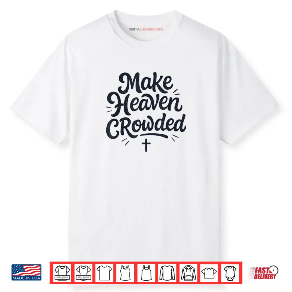 Cute Make Heaven Crowded with Christian Cross Shirt 1 Cute Make Heaven Crowded with Christian Cross Shirt