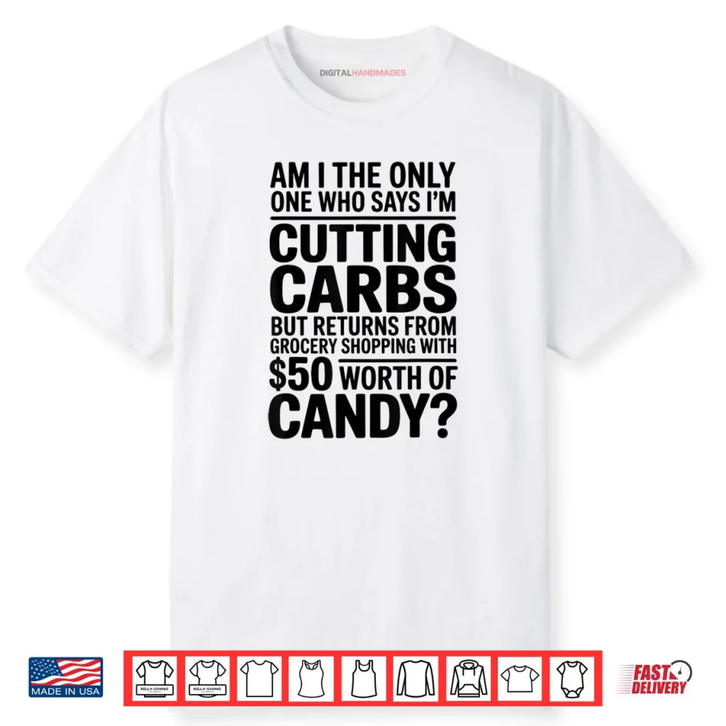 Cutting Carbs But Bought Candy Funny Diet Shirt