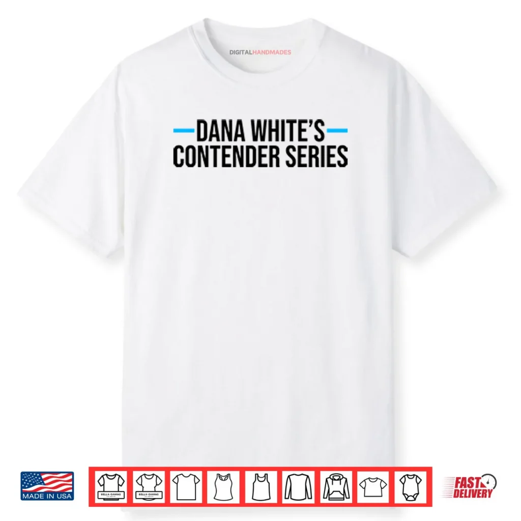 Dana White’s Contender Series Shirt 1 Dana White’s Contender Series Shirt