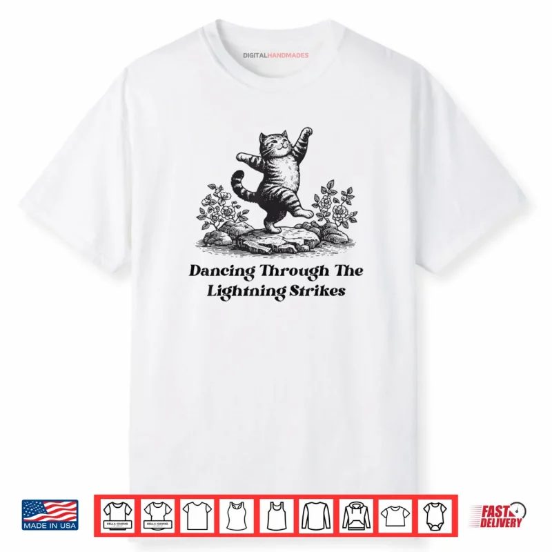 Dancing Through The Lightning Strikes Dancing Cat Funny Shirt