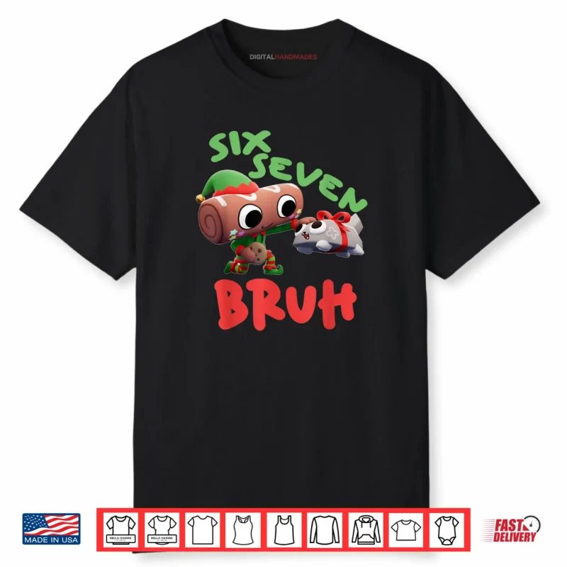 Dandy Bruh 67 Days Meme Humor 6 7 Shelly World Six Seven 67 Shirt