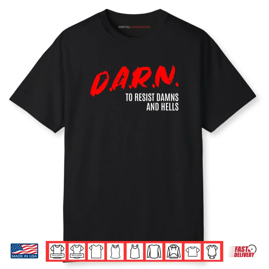 DARN to Resist Damns and Hells Shirt 1 DARN to Resist Damns and Hells Shirt