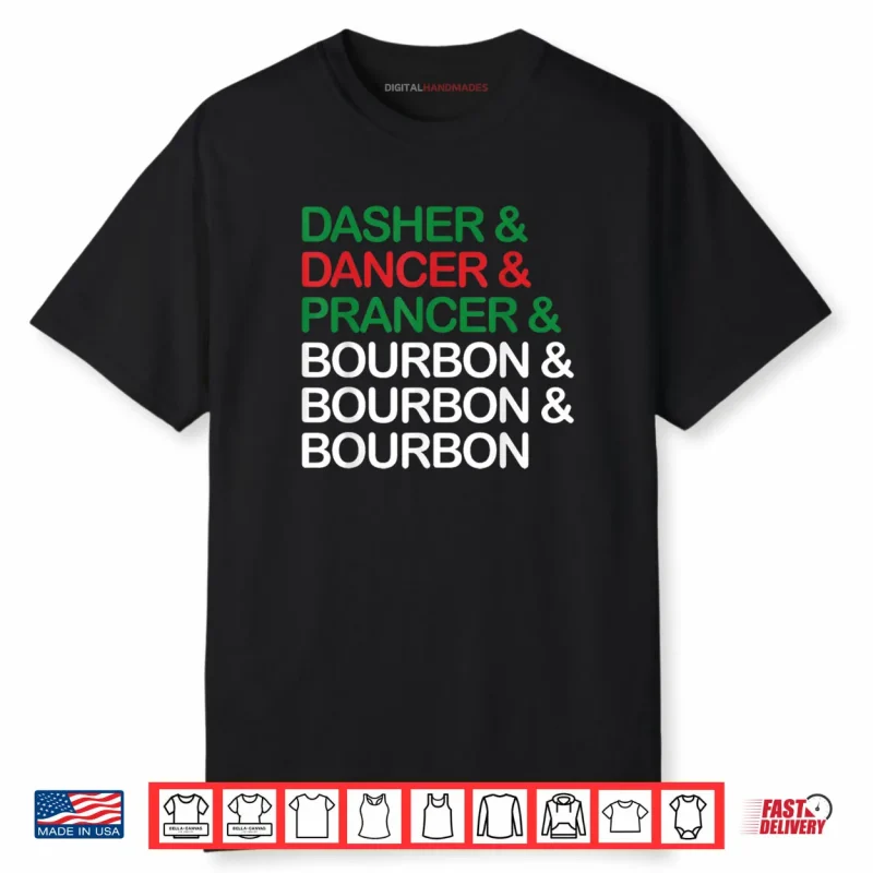 Dasher Dancer Prancer Bourbon Christmas Funny Holiday Santa Shirt