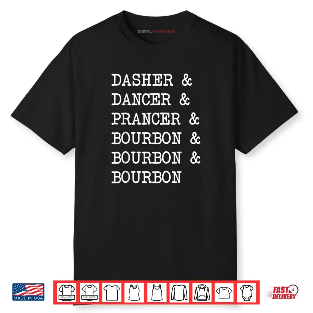 Dasher Dancer Prancer & Bourbon Christmas Holiday Reindeer Shirt 1 Dasher Dancer Prancer & Bourbon Christmas Holiday Reindeer Shirt