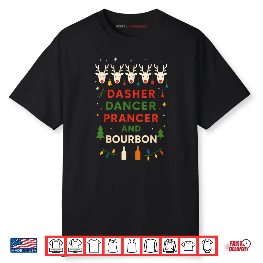 Dasher Dancer Prancer Bourbon Christmas Holiday Santa Shirt 1 Dasher Dancer Prancer Bourbon Christmas Holiday Santa Shirt