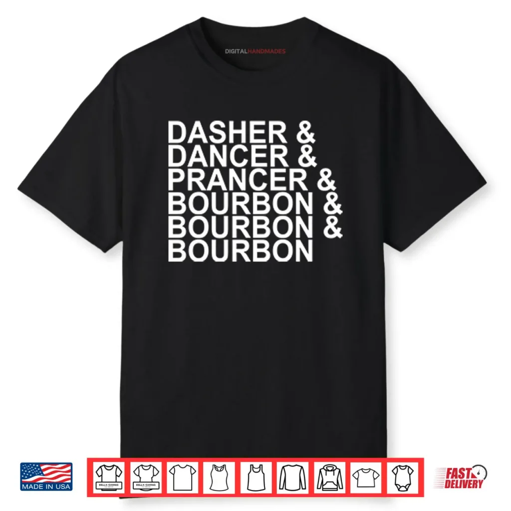 Dasher Dancer Prancer & Bourbon Christmas Shirt