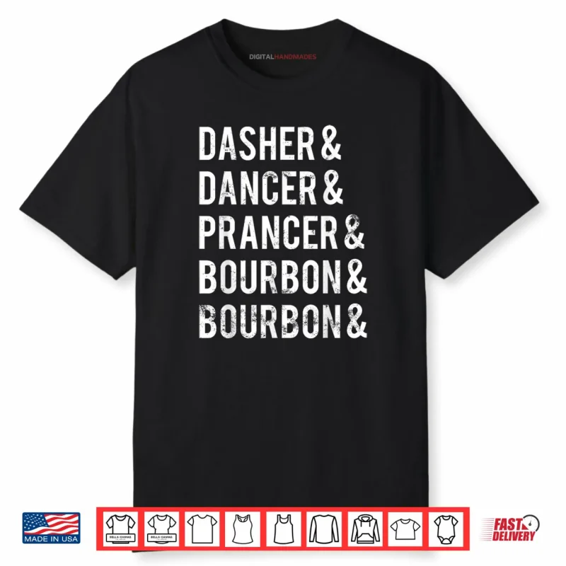 Dasher Dancer Prancer Bourbon Holiday Joke Christmas Apparel Shirt