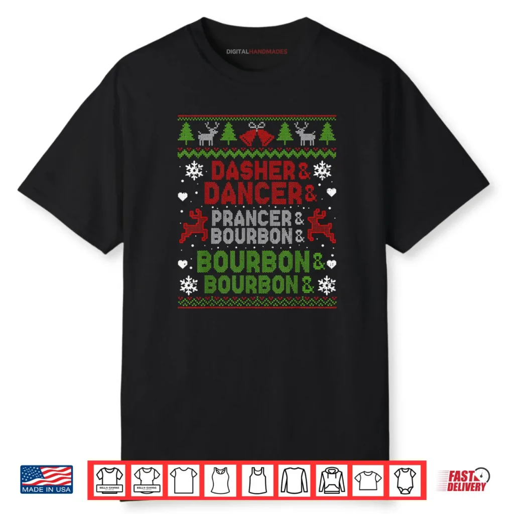 Dasher Dancer Prancer Bourbon Ugly Christmas Santa Reindeer Shirt