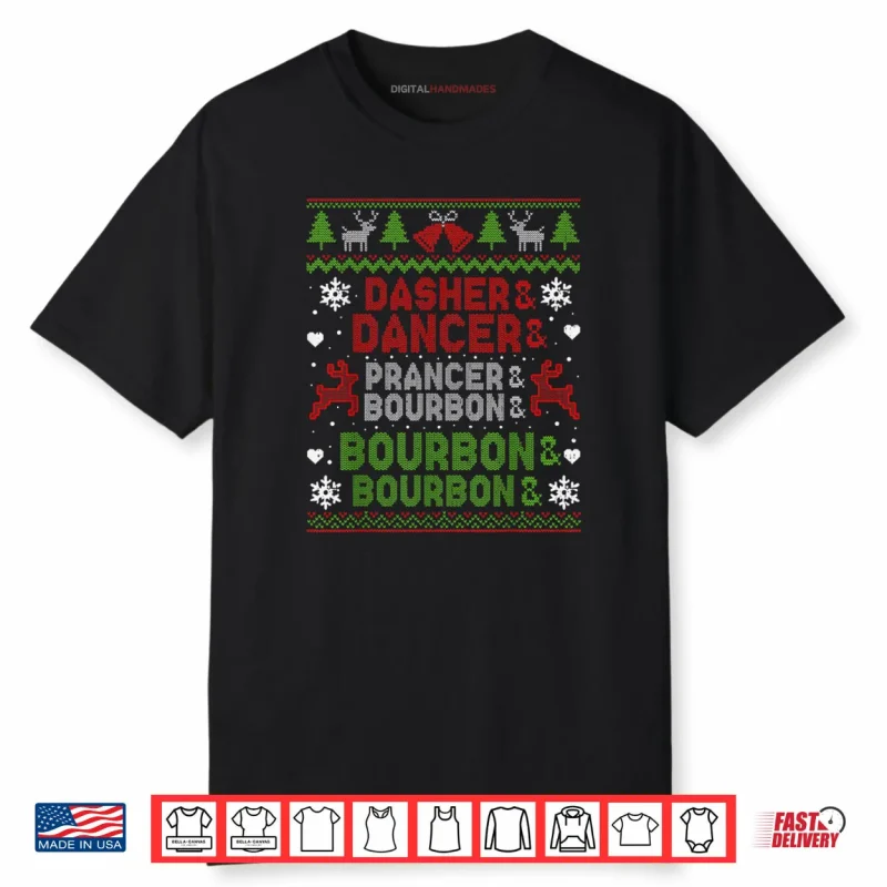 Dasher Dancer Prancer Bourbon Ugly Christmas Santa Reindeer Shirt