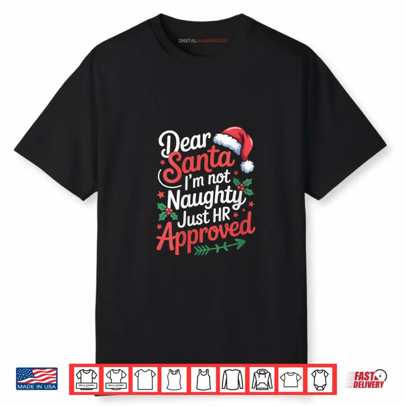 Dear Santa I’m Not Naughty Just HR Approved Christmas Shirt