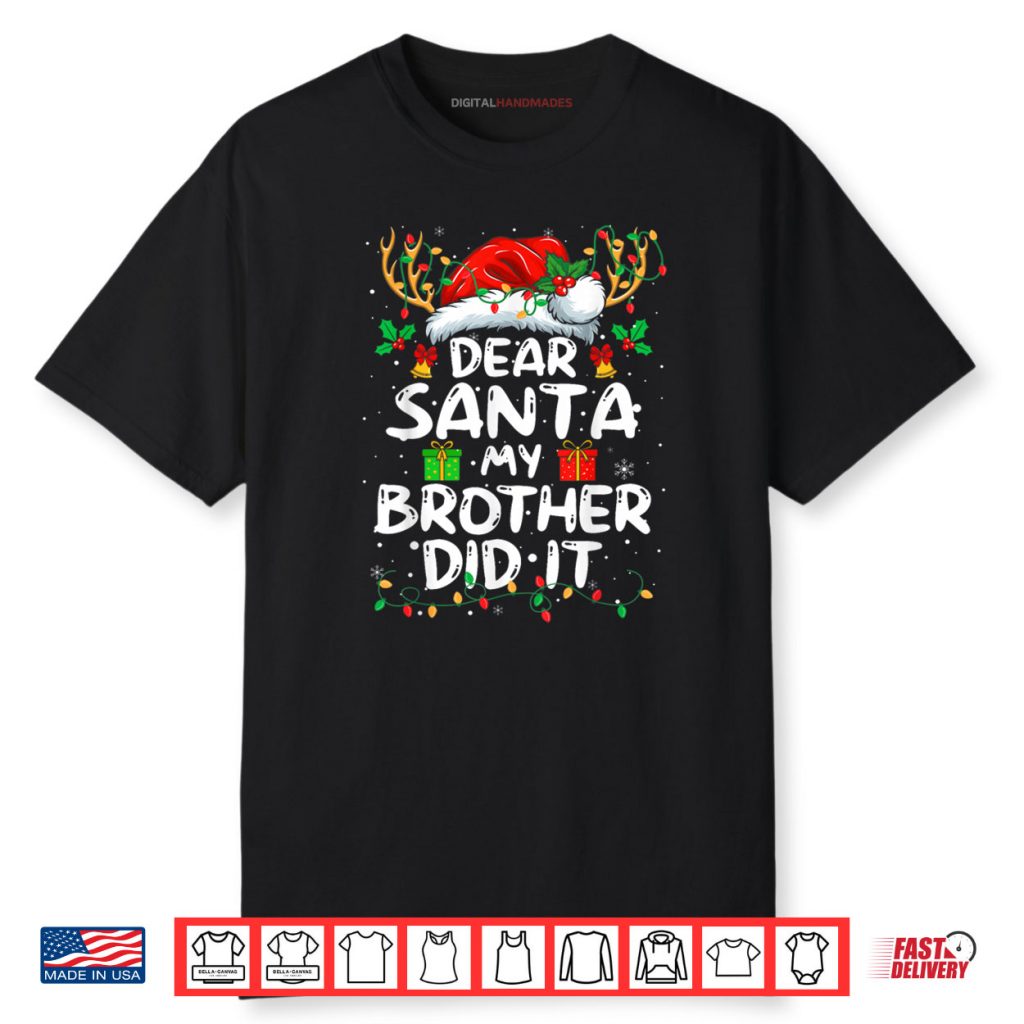 Dear Santa My Brother Did It Funny Christmas Shirt 1 Dear Santa My Brother Did It Funny Christmas Shirt
