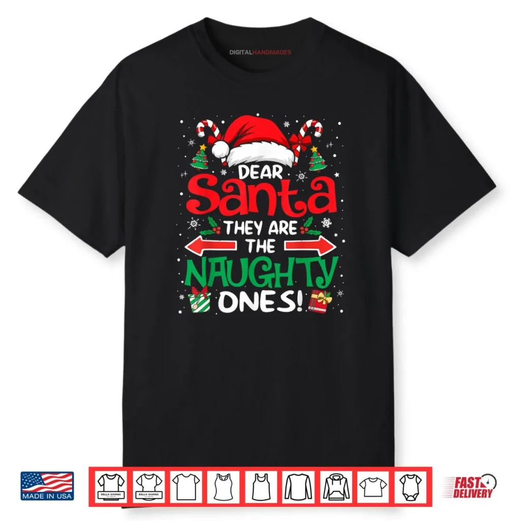 Dear Santa They are The Naughty Ones Funny Christmas Shirt 1 Dear Santa They are The Naughty Ones Funny Christmas Shirt