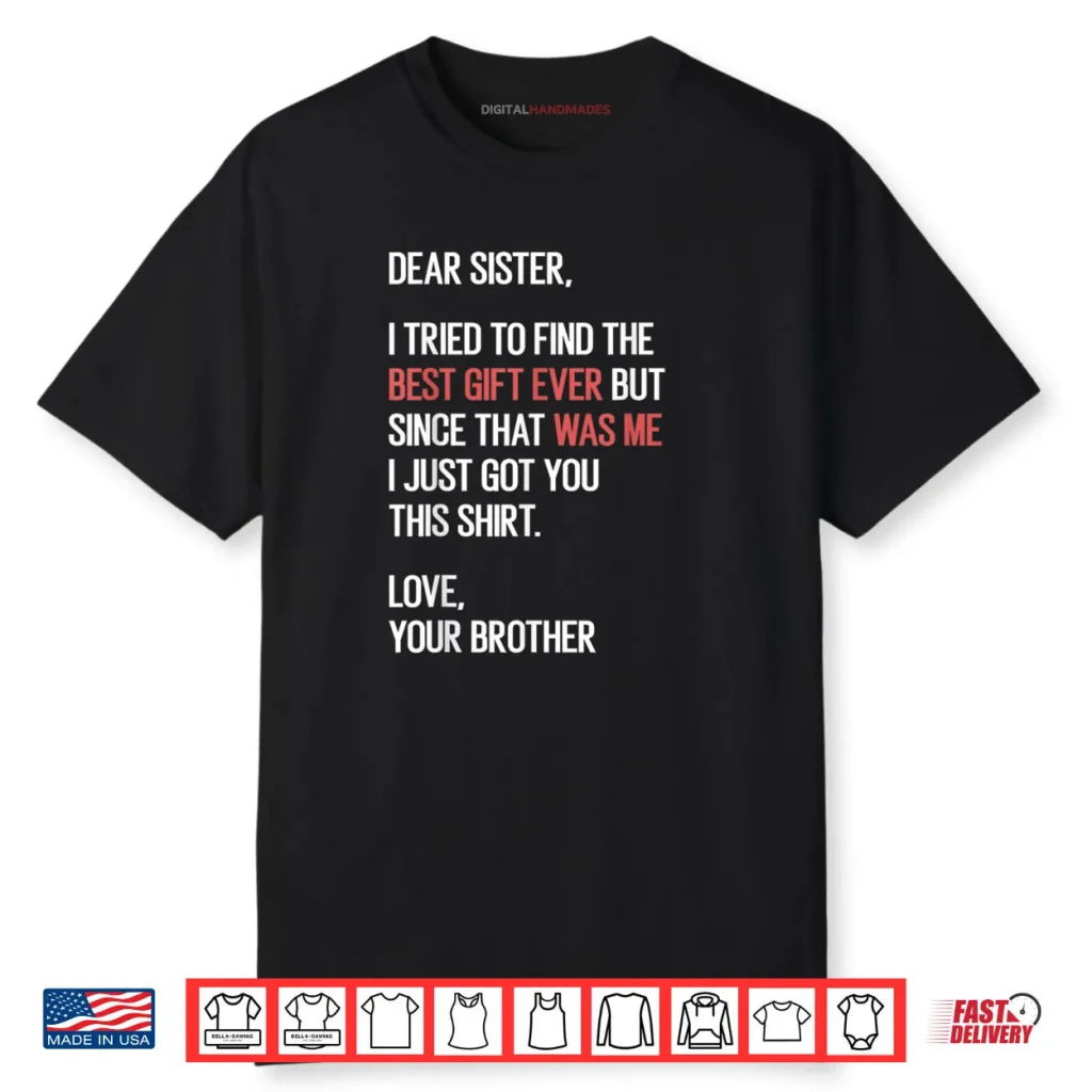 Dear Sister Quote Funny Sibling Humor Joke from Brother Shirt 1 Dear Sister Quote Funny Sibling Humor Joke from Brother Shirt