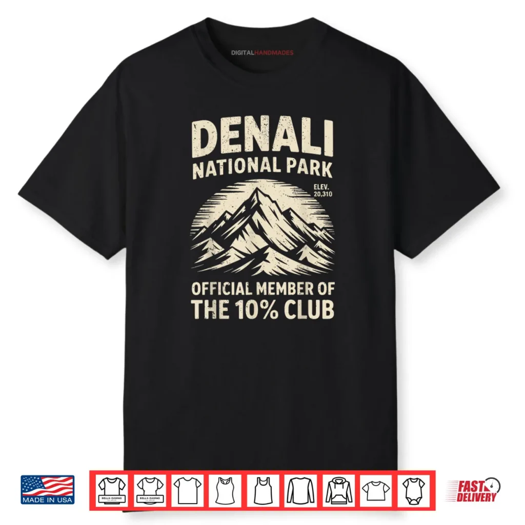 Denali 10 Percent Club Alaska National Park Hiking Souvenir Shirt 1 Denali 10 Percent Club Alaska National Park Hiking Souvenir Shirt