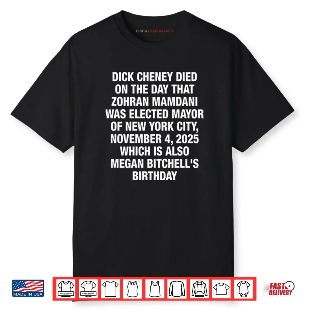Dick Cheney Died On The Day That Zohran Mamdani Was Elected Shirt 1 Dick Cheney Died On The Day That Zohran Mamdani Was Elected Shirt