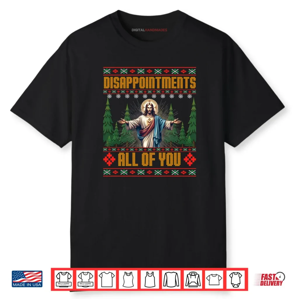 Disappointments All of You Jesus Christmas Ugly Sweater Shirt 1 Disappointments All of You Jesus Christmas Ugly Sweater Shirt