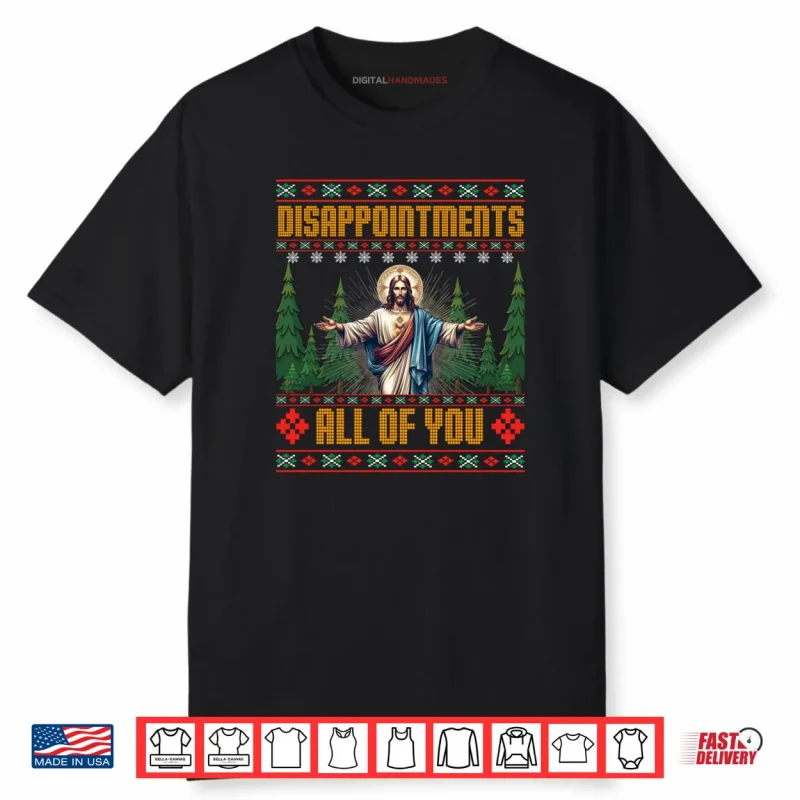 Disappointments All of You Jesus Christmas Ugly Sweater Shirt