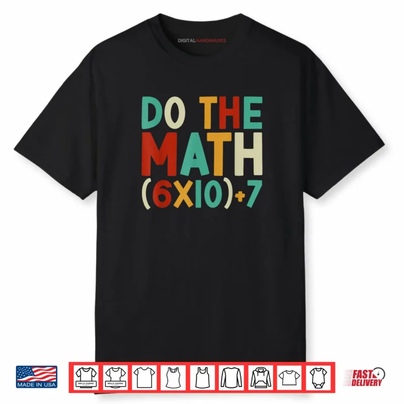 Do The Math 67 Meme 6 7 Six Seven Men Women Teacher 67 Shirt