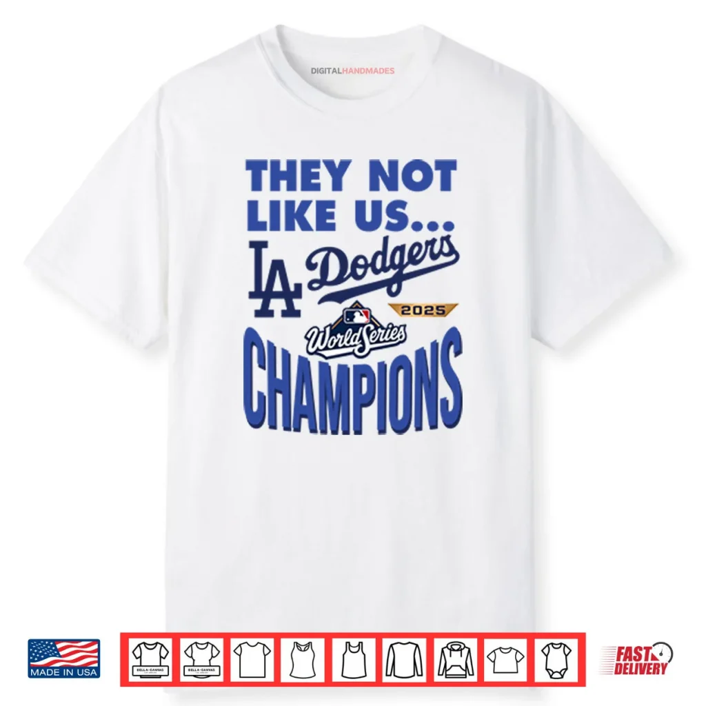 Dodgers 2025 World Series Champions They Not Like Us Shirt 1 Dodgers 2025 World Series Champions They Not Like Us Shirt