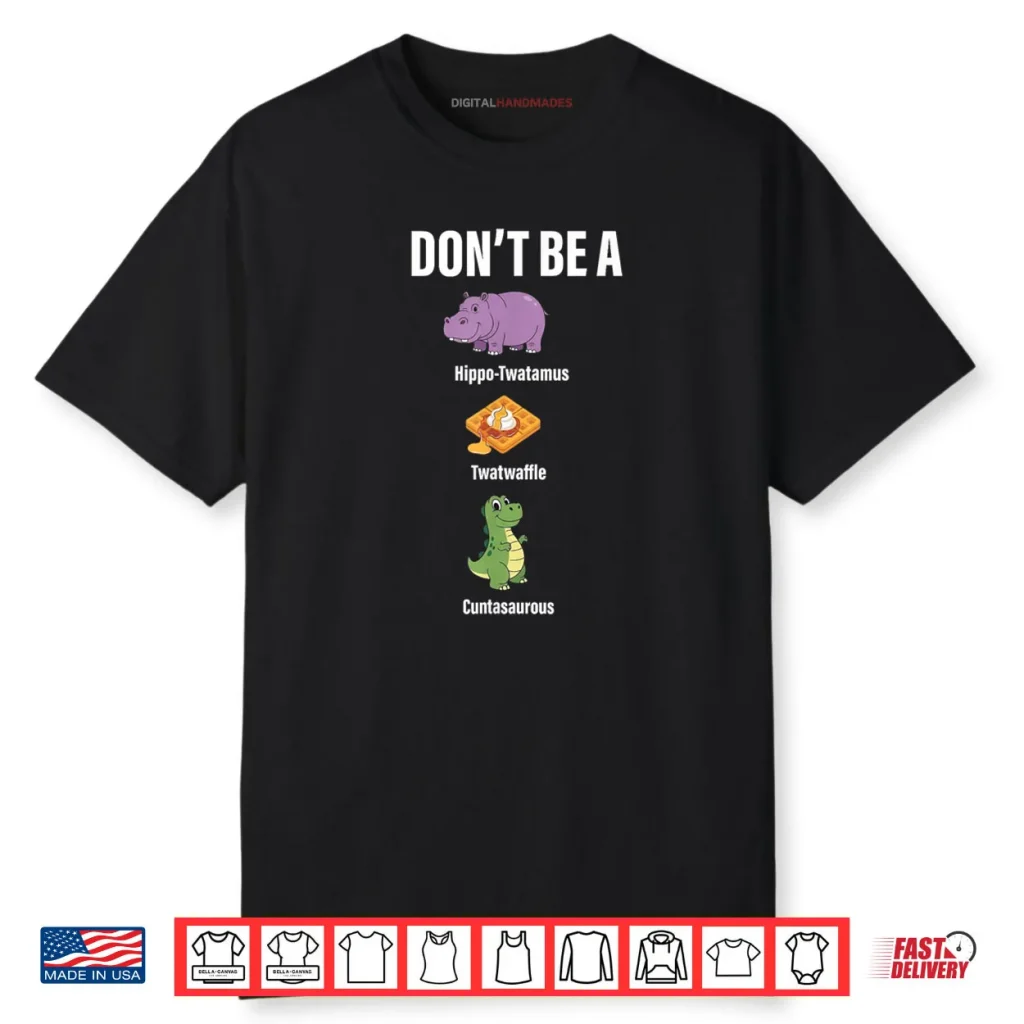 Don’t Be A Hippo Twatamus Twatwaffle Funny Saying Quote Shirt 1 Don’t Be A Hippo Twatamus Twatwaffle Funny Saying Quote Shirt