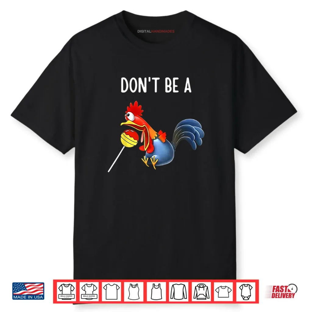 Don’t Be A Rooster Lollipop Funny Pun Shirt