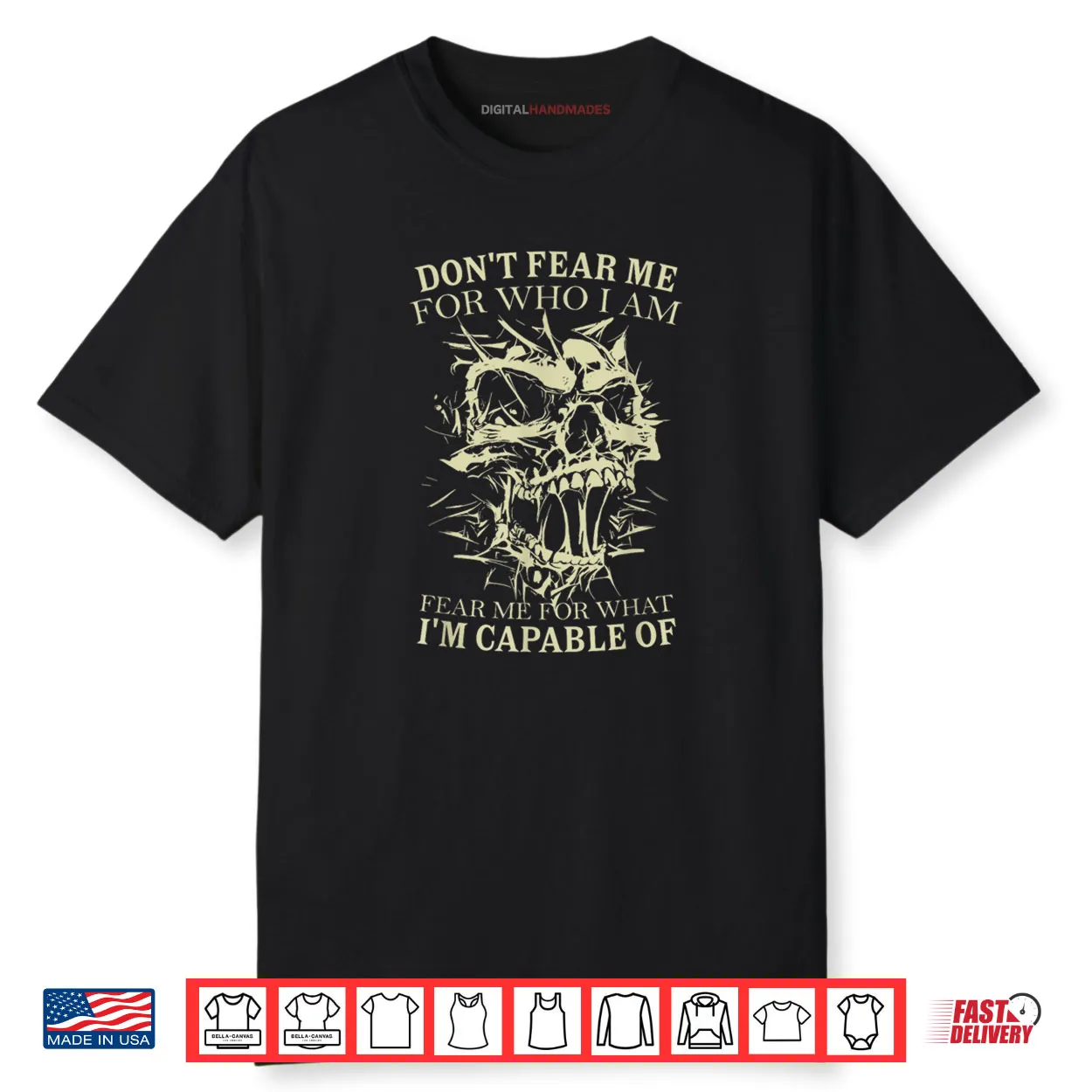 Don’t Fear Me for Who I Am Fear Me for What Skeleton Skull Shirt