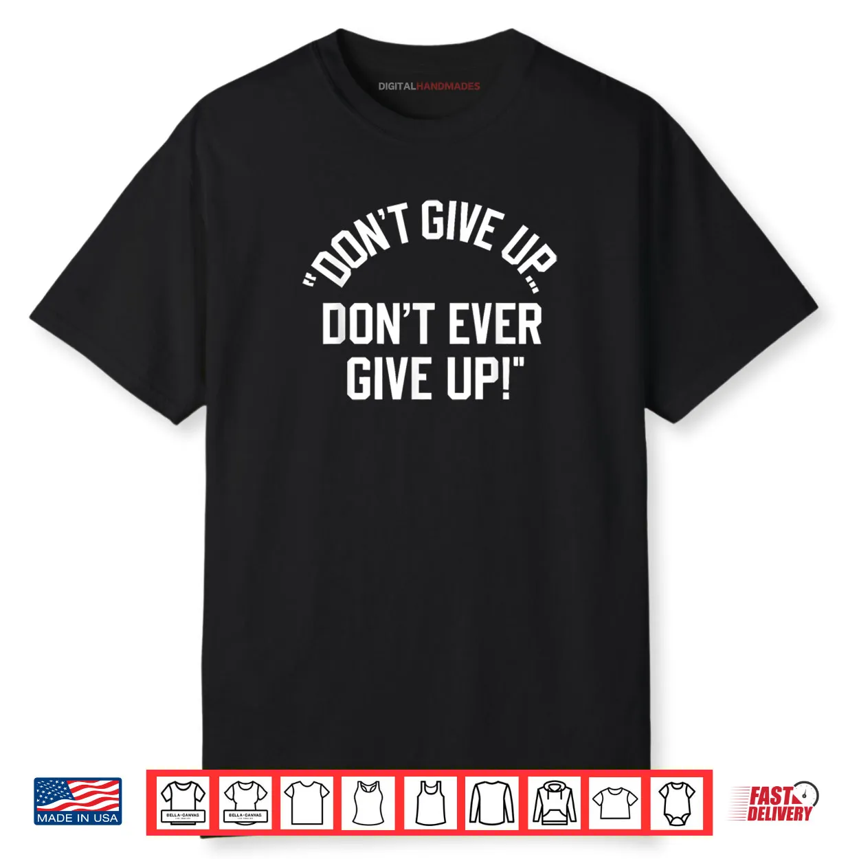 Don’t Give Up Don’t Ever Give Up Shirt