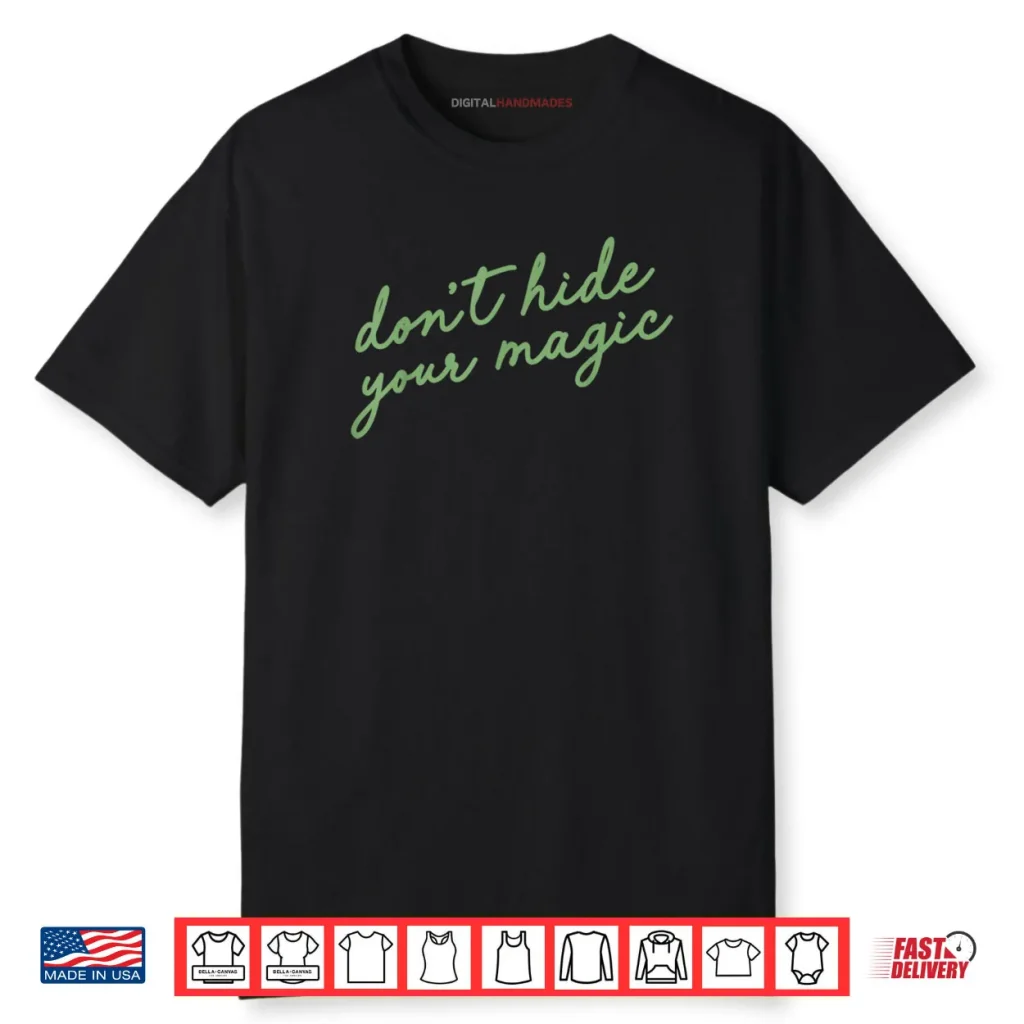 Don’t Hide Your Magic Motivational Quote Positive Vibes Shirt 1 Don’t Hide Your Magic Motivational Quote Positive Vibes Shirt