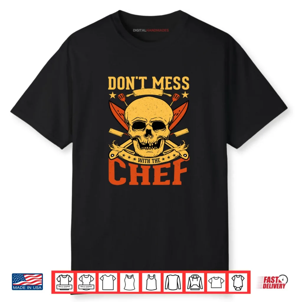 Don’t Mess with The Chef Skull Kitchen Shirt 1 Don’t Mess with The Chef Skull Kitchen Shirt