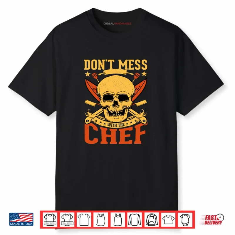Don’t Mess with The Chef   Skull Kitchen Shirt