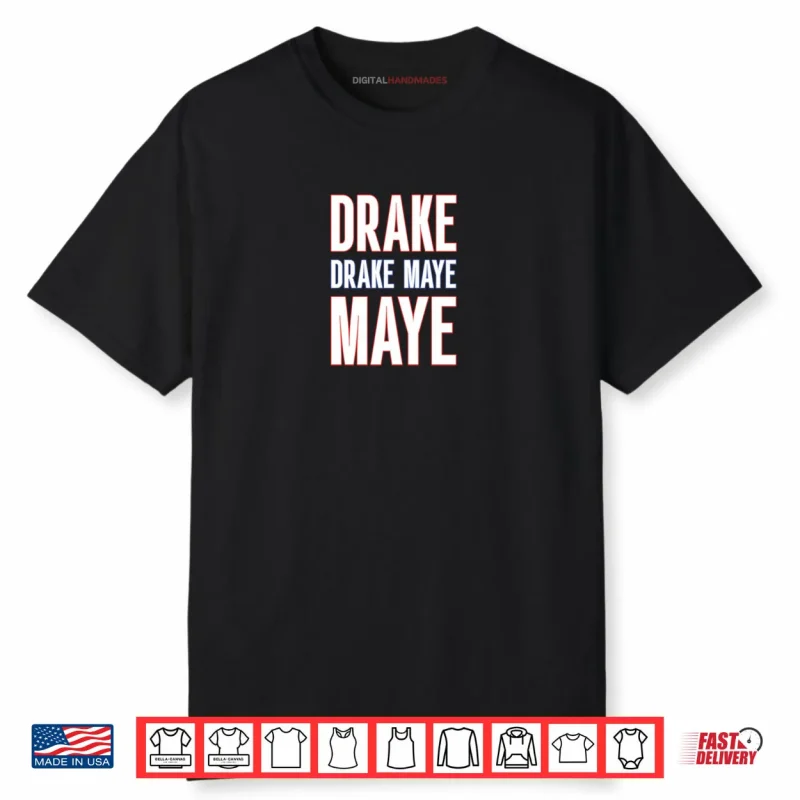 Drake Drek Drake Drek Maye Maye Shirt