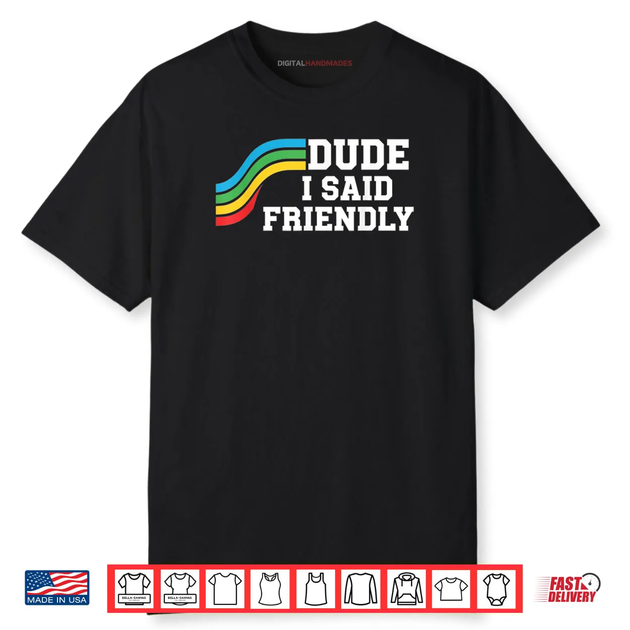 Dude I Said Friendly Raider Saying Shirt